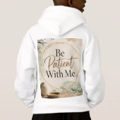 Sei geduldig mit mir hoodie (Rückseite)