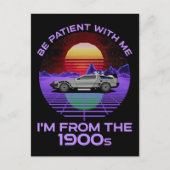 Sei geduldig mit mir, ich bin aus dem 19. Jahrhund Postkarte (Vorderseite)