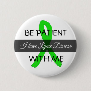Sei geduldig mit mir, ich habe Lyme-Borreliose Kno Button