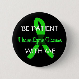 Sei geduldig mit mir, ich habe Lyme-Borreliose Kno Button