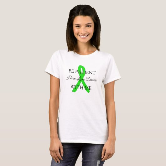 Sei geduldig mit mir, ich habe Lyme-Syndrom-Shirt T-Shirt (Vorne ganz)