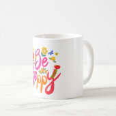 Sei glücklich – Farbige Blumen und Schmetterlinge Kaffeetasse (VorderseiteRechts)