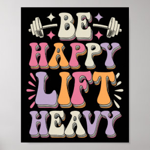 Sei glücklich, hebe schwer Bodybuilding-Gym-Motiva Poster