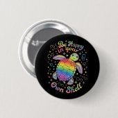Sei glücklich in deiner eigenen Schale Regenbogen- Button (Vorne & Hinten)