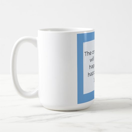Sei glücklich mit dem, was du bist kaffeetasse (Links)