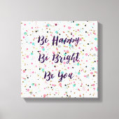 "Sei glücklich. Sei hell. Sei du." Zitat Hübsche P Leinwanddruck (Vorderseite)
