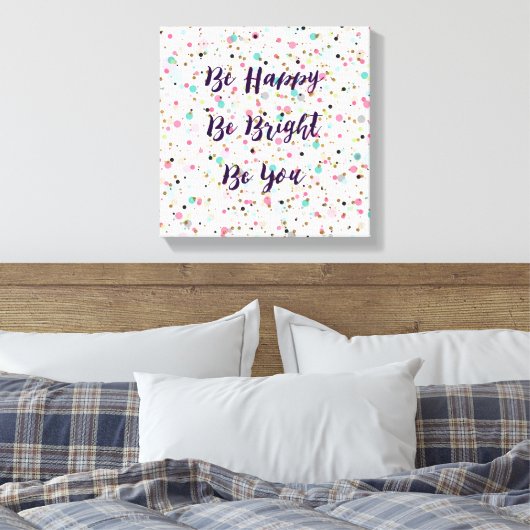 "Sei glücklich. Sei hell. Sei du." Zitat Hübsche P Leinwanddruck (Insitu (Schlafzimmer))