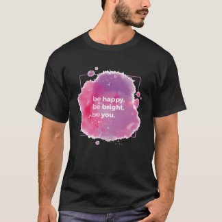 Sei glücklich, sei strahlend, sei du - Positive Zi T-Shirt