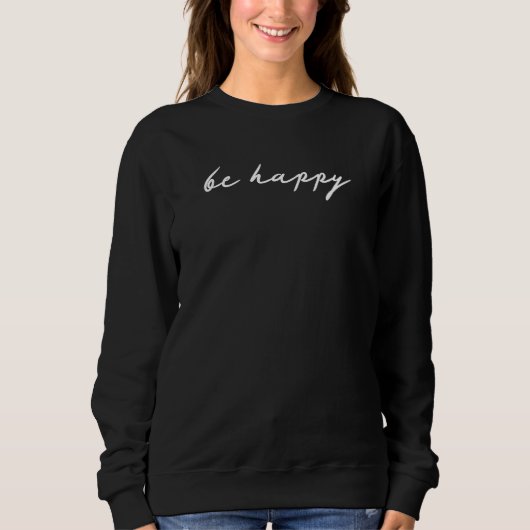 'sei glücklich' Stylisch Aufmunternd Minimalistisc Sweatshirt (Vorderseite)