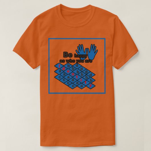 Sei glücklich, wer du bist 1 T-Shirt (Design vorne)