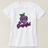 Sei grapeful - Funny, Cool & Sarcastic Pub T - Shi T-Shirt (Design vorne)