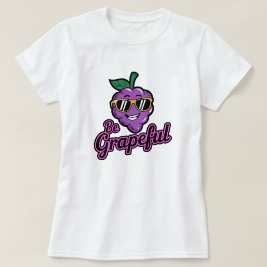 Sei grapeful - Funny, Cool & Sarcastic Pub T - Shi T-Shirt (Design vorne)