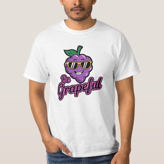 Sei grapeful - Funny, Cool & Sarcastic Pub T - Shi T-Shirt (Vorderseite)