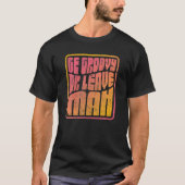 Sei Groovy oder Verlass Mann. Retro Style Hippie T-Shirt (Vorderseite)