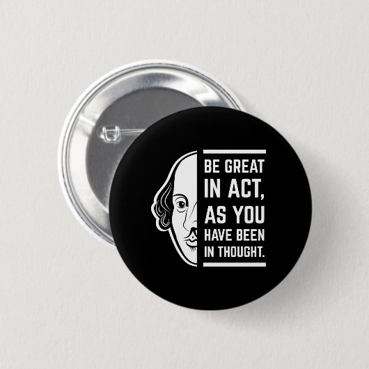 Sei Groß im Handeln Shakespeare Schauspieler Zitat Button (Vorne & Hinten)