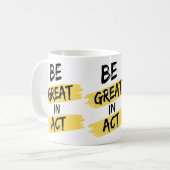 Sei großartig in der Tat Kaffeetasse (Vorderseite Links)