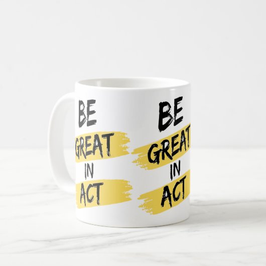 Sei großartig in der Tat Kaffeetasse (Vorderseite Links)