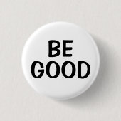 Sei gut | Positiver Zitat-Button Button (Vorderseite)