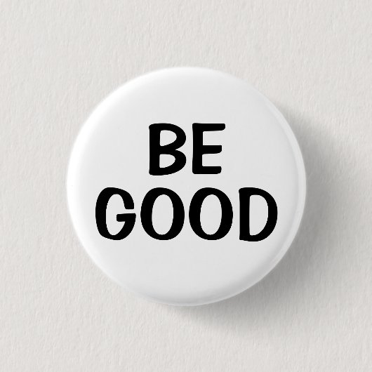 Sei gut | Positiver Zitat-Button Button (Vorderseite)