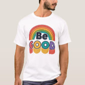 Sei gut T-Shirt (Vorderseite)