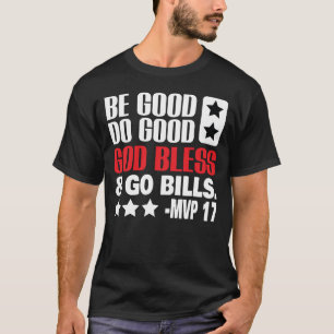 Sei gut, tu Gutes, Gott segne und geh Bills MVP T- T-Shirt