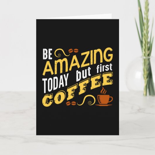 Sei heute Phantastisch, nur der erste Kaffee Karte (Vorderseite)