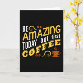 Sei heute Phantastisch, nur der erste Kaffee Karte (Gelbe Blume)