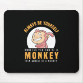 Sei immer dein Affe Mousepad (Vorne)