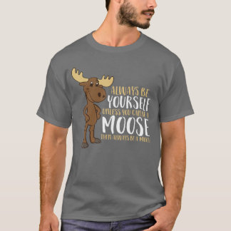 Sei immer Dein, es sei denn, du kannst ein Elch se T-Shirt