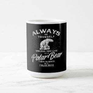 Sei immer du selbst, außer du kannst ein Eisbär se Kaffeetasse