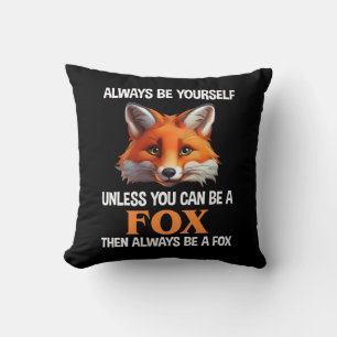 Sei immer du selbst, außer du kannst ein Fuchs sei Kissen
