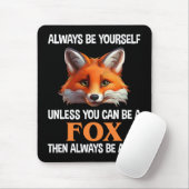 Sei immer du selbst, außer du kannst ein Fuchs sei Mousepad (Mit Mouse)