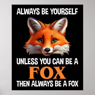Sei immer du selbst, außer du kannst ein Fuchs sei Poster