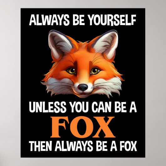 Sei immer du selbst, außer du kannst ein Fuchs sei Poster (Vorne)