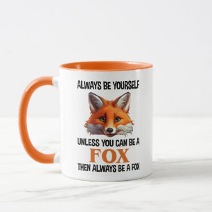 Sei immer du selbst, außer du kannst ein Fuchs sei Tasse
