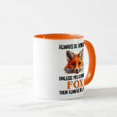 Sei immer du selbst, außer du kannst ein Fuchs sei Tasse (VorderseiteRechts)