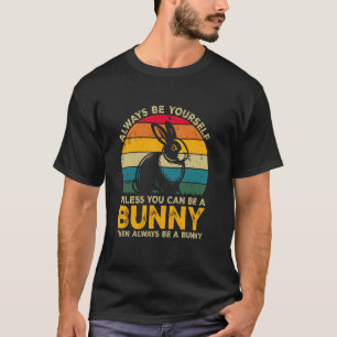 Sei immer du selbst, außer du kannst ein Hase sein T-Shirt