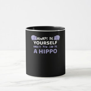 Sei Immer Du Selbst, Außer Du Kannst Ein Nilpferd Tasse