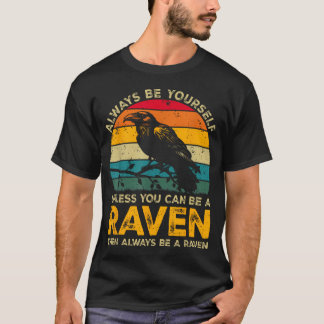 Sei immer du selbst, außer du kannst ein Rabe sein T-Shirt
