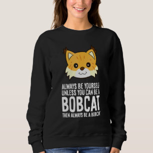 Sei immer du selbst, außer du kannst ein Rotluchs Sweatshirt