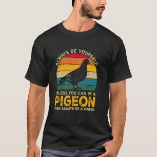 Sei immer du selbst, außer du kannst eine Taube se T-Shirt