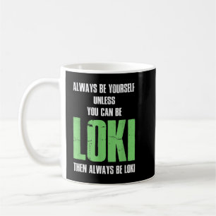 Sei immer du selbst, außer du kannst Loki sein Kaffeetasse