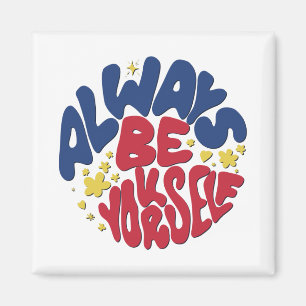Sei immer du selbst - ein aufregender Slogan Magnet