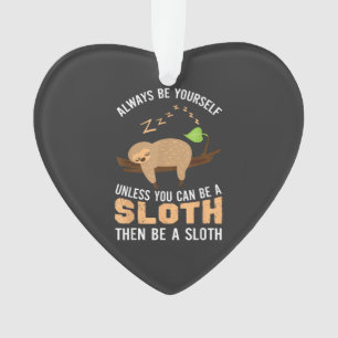 Sei immer du selbst, es sei denn, du kannst ein Fa Ornament