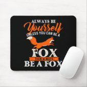 Sei immer du selbst, es sei denn, du kannst ein Fu Mousepad (Mit Mouse)
