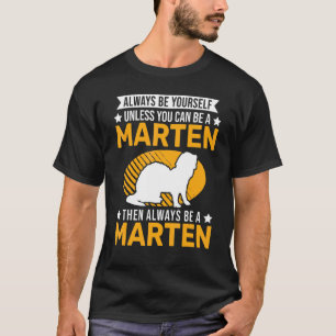 Sei immer du selbst, es sei denn, du kannst ein Ma T-Shirt