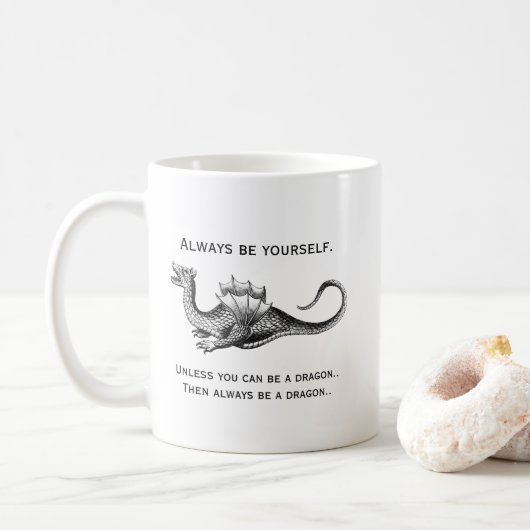 Sei immer du selbst oder ein Drache-Funny Kaffeetasse (Mit Donut)