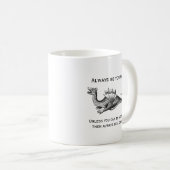 Sei immer du selbst oder ein Drache-Funny Kaffeetasse (VorderseiteRechts)