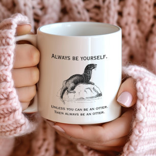 Sei immer du selbst oder ein Otter Lustig Kaffeetasse