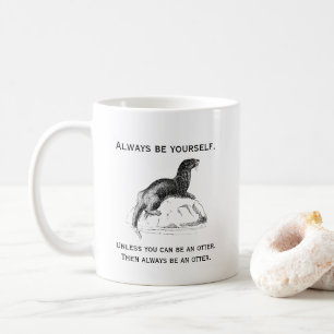 Sei immer du selbst oder ein Otter Lustig Kaffeetasse